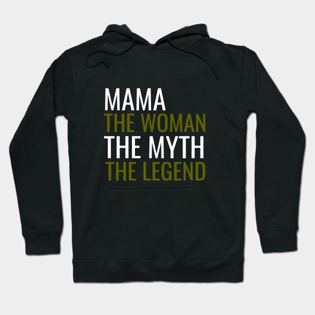 Mama the woman the myth the legend Hoodie by cypryanus